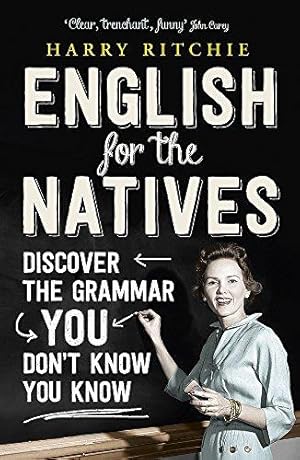 Image du vendeur pour English for the Natives: Discover the Grammar You Don't Know You Know mis en vente par WeBuyBooks