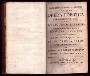 Matthiae Casimiri Sarbievii soc. Jesu opera poetica. Quae innotuerunt, omnia nimirum lyricorim li...