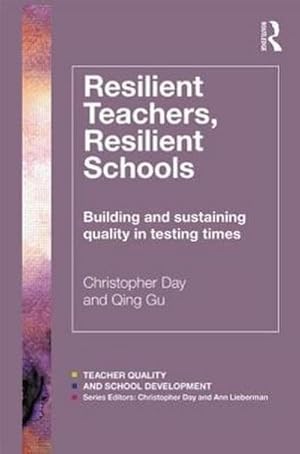 Imagen del vendedor de Resilient Teachers, Resilient Schools : Building and sustaining quality in testing times a la venta por AHA-BUCH GmbH