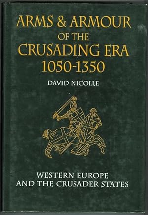 ARMS AND ARMOUR OF THE CRUSADING ERA, 1050-1350. VOLUME 1. WESTERN EUROPE AND THE CRUSADER STATES.