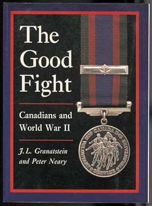Bild des Verkufers fr THE GOOD FIGHT: CANADIANS AND WORLD WAR II. zum Verkauf von Capricorn Books