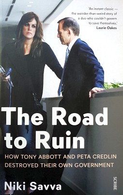 The Road To Ruin: How Tony Abbott And Peta Credlin Destroyed Their Own Government