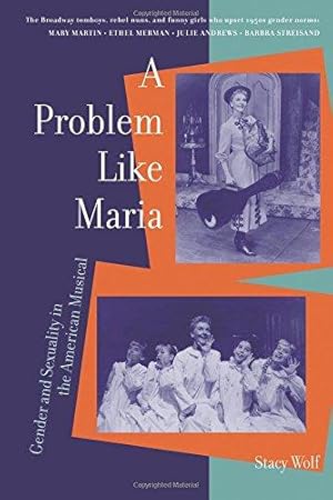 Seller image for A Problem Like Maria: Gender and Sexuality in the American Musical (Triangulations: Lesbian/Gay/Queer Theater/Drama/Performance) for sale by WeBuyBooks