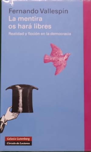 Imagen del vendedor de La mentira os har libres : realidad y ficcin en la democracia a la venta por Librera Alonso Quijano