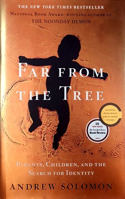 Far From The Tree: Parents, Children, And The Search For Identity