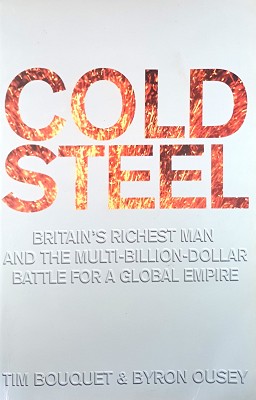 Seller image for Cold Steel: Lakshmi Mittal And The Multi-Billion-Dollar Battle For A Global Empire for sale by Marlowes Books and Music