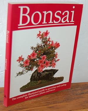 Imagen del vendedor de BONSAI. The complete illustrated guide to growing and caring for miniature plants and trees a la venta por EL RINCN ESCRITO