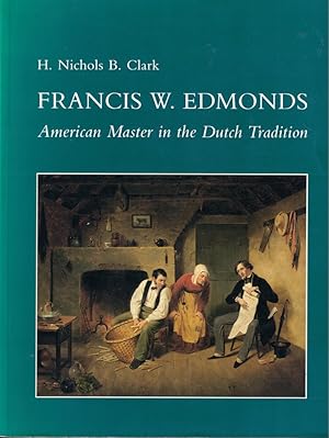 Bild des Verkufers fr Francis W. Edmonds: American Master in the Dutch Tradition zum Verkauf von Kenneth Mallory Bookseller ABAA