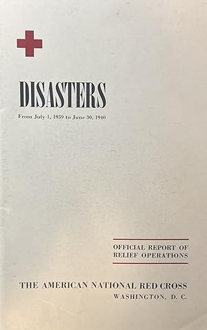 Disasters From July 1, 1939 to June 30, 1940 Official Report on Relief Operations