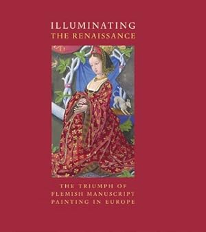 Bild des Verkufers fr Illuminating the Renaissance: The Triumph of Flemish Manuscript Painting in Europe zum Verkauf von WeBuyBooks