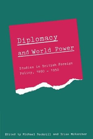Seller image for Diplomacy and World Power: Studies in British Foreign Policy, 1890-1950: Studies in British Foreign Policy, 1890  1951 for sale by WeBuyBooks