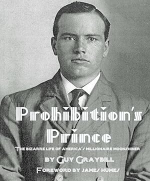 Bild des Verkufers fr Prohibition's Prince: The Bizarre Life of America's Millionaire Moonshiner zum Verkauf von 32.1  Rare Books + Ephemera, IOBA, ESA