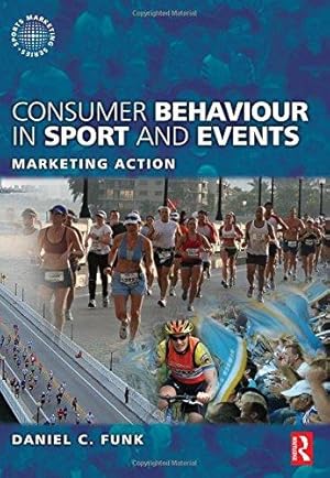 Bild des Verkufers fr Consumer Behaviour in Sport and Events: Marketing Action (Sports Marketing) zum Verkauf von WeBuyBooks