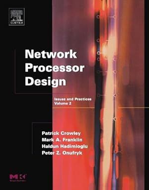 Immagine del venditore per Network Processor Design: Issues and Practices: Volume 2 (The Morgan Kaufmann Series in Computer Architecture and Design, Volume 2) venduto da WeBuyBooks