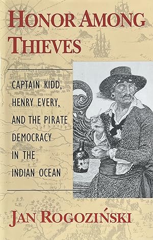 Imagen del vendedor de Honor Among Thieves: Captain Kidd, Henry Every, and the Pirate Democracy in the Indian Ocean a la venta por 32.1  Rare Books + Ephemera, IOBA, ESA