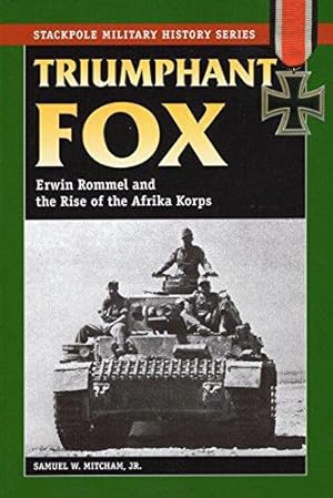 Imagen del vendedor de Triumphant Fox: Erwin Rommel and the Rise of the Afrika Korps (Stackpole Military History Series) a la venta por WeBuyBooks