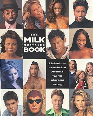 The Milk Mustache Book: A Behind-The-Scenes Look at America's Favorite Advertising Campaign