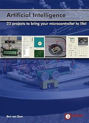 Seller image for Artificial Intelligence: 23 projects to bring your microcontroller to life: 23 projects to bring your microcontroller to life! Intelligence artificielle : donnez vie à vos microcontrôleurs for sale by WeBuyBooks