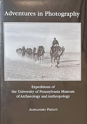 Seller image for Adventures in Photography: Expeditions of the University of Pennsylvania Museum of Archaeology and Anthropology for sale by 32.1  Rare Books + Ephemera, IOBA, ESA