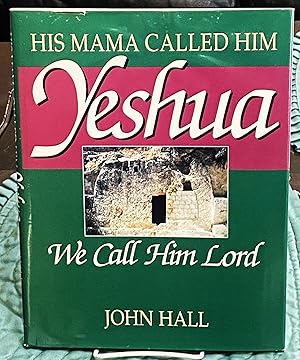 His Mama Called Him Yeshua, We Call Him Lord