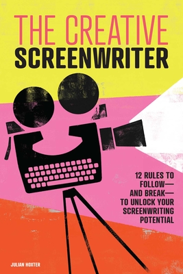 Bild des Verkufers fr The Creative Screenwriter: 12 Rules to Follow--And Break--To Unlock Your Screenwriting Potential (Paperback or Softback) zum Verkauf von BargainBookStores