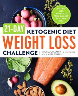 Seller image for 21-Day Ketogenic Diet Weight Loss Challenge: Recipes and Workouts for a Slimmer, Healthier You (Paperback or Softback) for sale by BargainBookStores