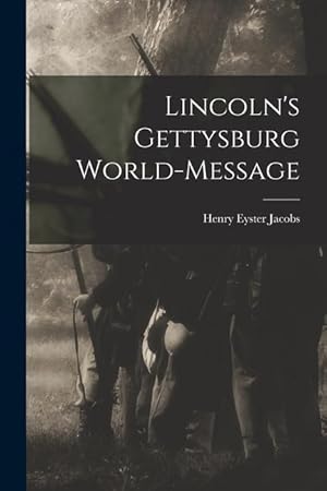 Bild des Verkufers fr Lincoln's Gettysburg World-Message zum Verkauf von moluna
