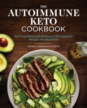 Seller image for The Autoimmune Keto Cookbook: Heal Your Body with Delicious Aip-Compliant Recipes and Meal Plans (Paperback or Softback) for sale by BargainBookStores