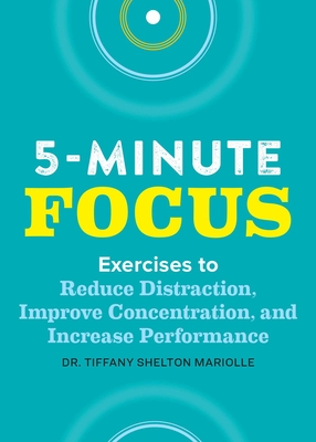 Seller image for Five-Minute Focus: Exercises to Reduce Distraction, Improve Concentration, and Increase Performance (Paperback or Softback) for sale by BargainBookStores
