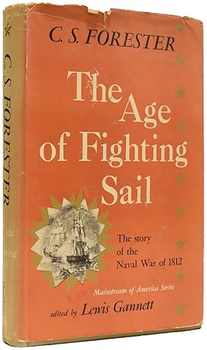 Seller image for The Age of Fighting Sail. The Story of the Naval War of 1812 for sale by Adrian Harrington Ltd, PBFA, ABA, ILAB