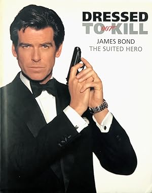 Bild des Verkufers fr Dressed to Kill. James Bond The Suited Hero. With an Introduction by Albert R 'Cubby' Broccoli zum Verkauf von Adrian Harrington Ltd, PBFA, ABA, ILAB