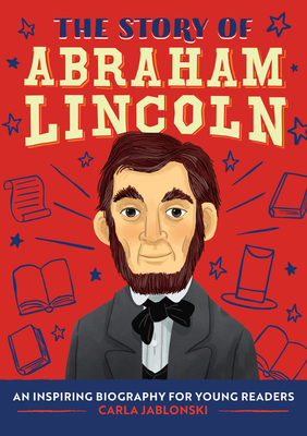 Image du vendeur pour The Story of Abraham Lincoln: A Biography Book for New Readers (Paperback or Softback) mis en vente par BargainBookStores