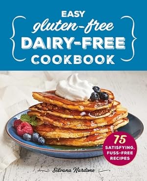 Immagine del venditore per Easy Gluten-Free, Dairy-Free Cookbook: 75 Satisfying, Fuss-Free Recipes (Paperback or Softback) venduto da BargainBookStores