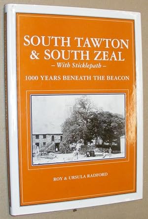 Immagine del venditore per South Tawton & South Zeal with Sticklepath: 1000 Years Beneath the Beacon venduto da Nigel Smith Books