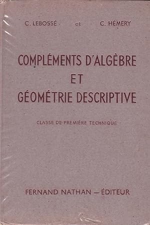 Seller image for Complments d'algbre et gomtrie descriptive - classe de premire technique for sale by Pare Yannick