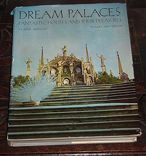 Dream Palaces - Fantastic Houses and Their Treasures