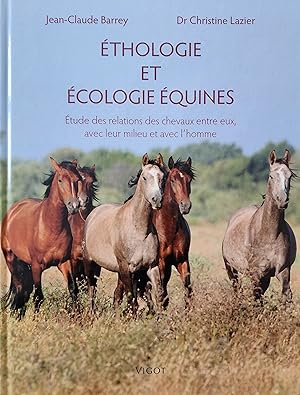 Éthologie et écologie équines. Études des relations des chevaux entre eux, avec leur milieu et av...