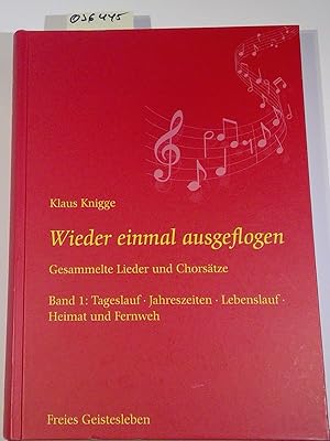 Bild des Verkufers fr Wieder einmal ausgeflogen: Gesammelte Lieder und Chorstze. hier nur Band 1: Tageslauf, Jahreszeiten, Lebenslauf, Heimat und Fernweh zum Verkauf von Antiquariat Trger