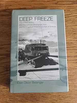 Seller image for Deep Freeze: The United States, the International Geophysical Year, and the Origins of Antarctica's Age of Science for sale by Fred M. Wacholz