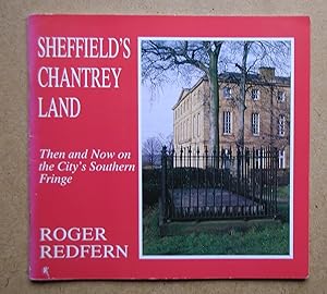 Imagen del vendedor de Sheffield's Chantrey Land: Then and Now on the City's Southern Fringe. a la venta por N. G. Lawrie Books