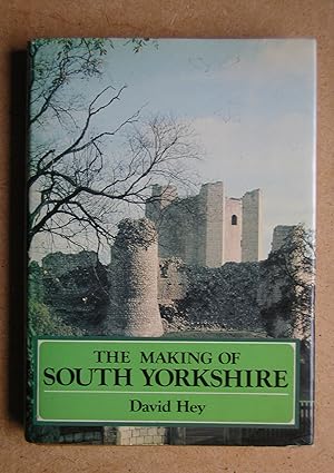 Seller image for The Making of South Yorkshire. for sale by N. G. Lawrie Books