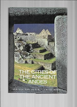 THE CITIES OF THE ANCIENT ANDES. With 147 Illustrations, 27 In Color