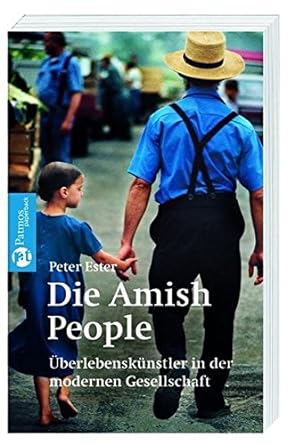 Bild des Verkufers fr Die Amish-People: berlebensknstler in der modernen Gesellschaft (Patmos Paperback) zum Verkauf von Volker Ziesing