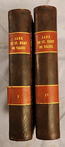 Jane de St. Remy de Valois (in Two Volumes), heretofore, Countess de la Motte.Confidante and Favo...