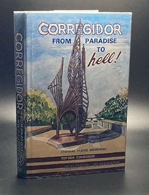 Corregidor, "from Paradise to Hell" -True Narrative by Ben Waldron, Prisoner-of-War
