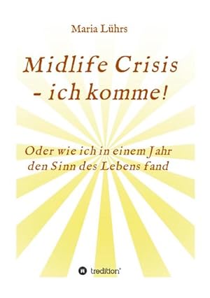 Image du vendeur pour Midlife Crisis - ich komme! mis en vente par BuchWeltWeit Ludwig Meier e.K.