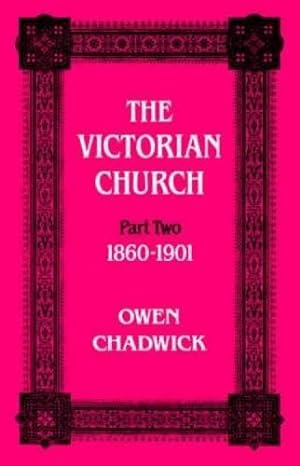 Bild des Verkufers fr The Victorian Church, Part Two: 1860 - 1901: II zum Verkauf von WeBuyBooks