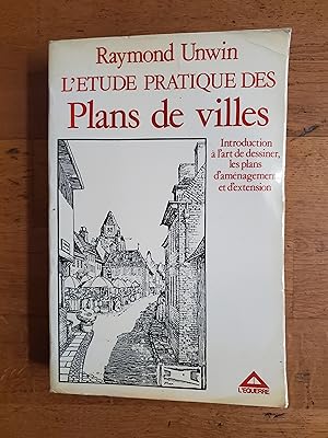 Bild des Verkufers fr L ETUDE PRATIQUE DES PLANS DES VILLES. Introduction  l art de dessiner les plans d amnagement et d extension. Avec deux prfaces de l auteur. Traduit de l anglais. zum Verkauf von Librairie Sainte-Marie