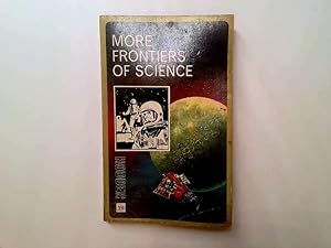 Seller image for More Frontiers of Science for sale by Goldstone Rare Books