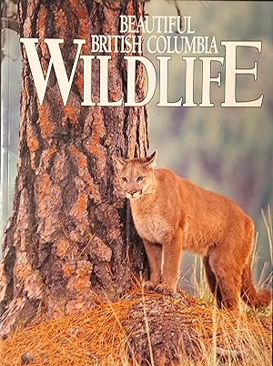 Seller image for Beautiful British Columbia Wildlife : The Living Landscape for sale by Mister-Seekers Bookstore